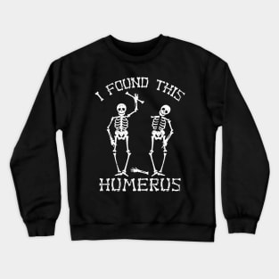 Halloween Skeleton I Found Humerus Funny Costume Men Women Crewneck Sweatshirt